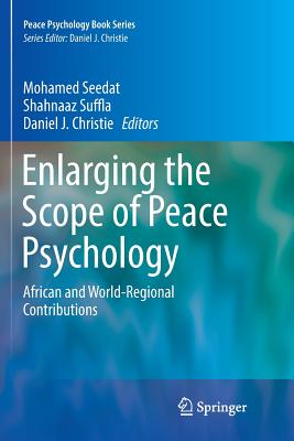 Enlarging the Scope of Peace Psychology: African and World-Regional Contributions - Seedat, Mohamed (Editor), and Suffla, Shahnaaz (Editor), and Christie, Daniel J (Editor)