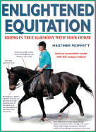 Enlightened Equitation - Moffatt, Heather, and Hogg, Abigail