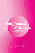 Enlightened Pathways: Navigating Faith, Gratitude, and Expression