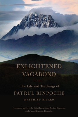 Enlightened Vagabond: The Life and Teachings of Patrul Rinpoche - Ricard, Matthieu, and Rinpoche, Dza Patrul, and Wilkinson, Constance (Editor)