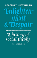 Enlightenment and Despair: A History of Social Theory