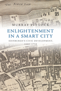 Enlightenment in a Smart City: Edinburgh's Civic Development, 1660-1750