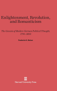 Enlightenment, Revolution, and Romanticism: The Genesis of Modern German Political Thought, 1790-1800