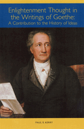 Enlightenment Thought in the Writings of Goethe: A Contribution to the History of Ideas