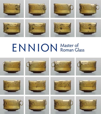 Ennion: Master of Roman Glass - Lightfoot, Christopher S, and Buljevic, Zrinka (Contributions by), and Israeli, Yael (Contributions by)