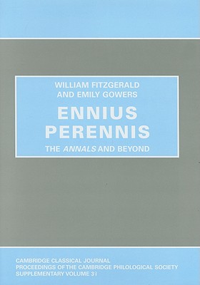 Ennius Perennis: The Annals and Beyond - Fitzgerald, William, and Gowers, Emily