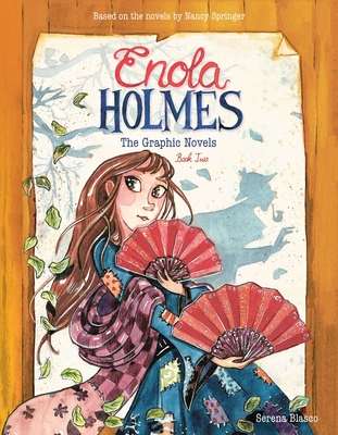 Enola Holmes: The Graphic Novels: The Case of the Peculiar Pink Fan, the Case of the Cryptic Crinoline, and the Case of Baker Street Station Volume 2 - Blasco, Serena, and Gold, Tanya (Translated by)