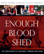 Enough Blood Shed: 101 Solutions to Violence, Terror and War