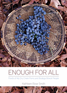 Enough for All: Foods of My Dry Creek Pomo and Bodega Miwok People