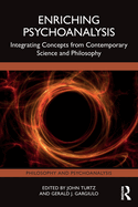 Enriching Psychoanalysis: Integrating Concepts from Contemporary Science and Philosophy