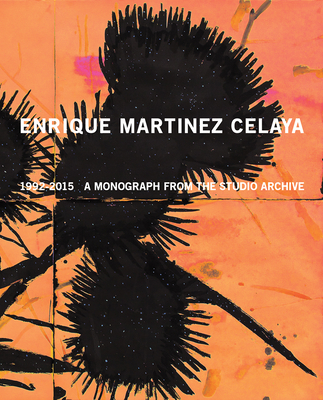 Enrique Martnez Celaya: 1990-2015: A Monograph from the Studio Archive - Celaya, Enrique Martnez, and Siedell, Daniel (Text by), and Biro, Matthew (Contributions by)