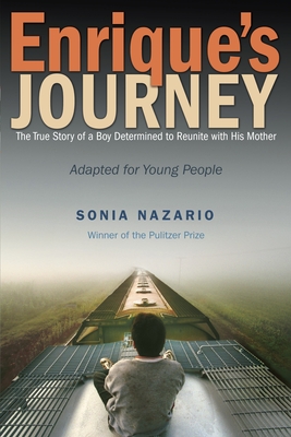Enrique's Journey: The True Story of a Boy Determined to Reunite with His Mother - Nazario, Sonia