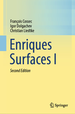 Enriques Surfaces I - Cossec, Franois, and Dolgachev, Igor, and Liedtke, Christian