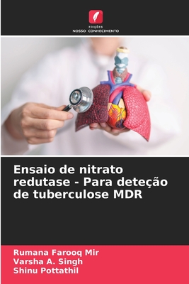 Ensaio de nitrato redutase - Para dete??o de tuberculose MDR - Farooq Mir, Rumana, and Singh, Varsha A, and Pottathil, Shinu