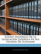 Ensayo Histrico De La Legislacin Espaola En Sus Estados De Ultramar