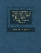 Ensayo Historico de Las Revoluciones de Megico: Desde 1808 Hasta 1830 - De Zavala, Lorenzo