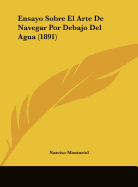 Ensayo Sobre El Arte de Navegar Por Debajo del Agua (1891)
