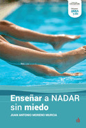 Ensear a nadar sin miedo: Cmo superar el temor al medio acutico y disfrutar del aprendizaje