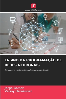 Ensino Da Programa??o de Redes Neuronais - G?mez, Jorge, and Hernndez, Velssy