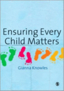 Ensuring Every Child Matters: A Critical Approach - Knowles, Gianna