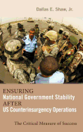 Ensuring National Government Stability After Us Counterinsurgency Operations: The Critical Measure of Success