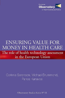 Ensuring Value for Money in Health Care: The Role of Health Technology Assessment in the European Union - Wismar, Matthias, and McKee, Martin, and Ernst, Kelly