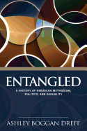 Entangled: A History of American Methodism, Politics, and Sexuality