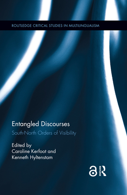 Entangled Discourses: South-North Orders of Visibility - Kerfoot, Caroline (Editor), and Hyltenstam, Kenneth (Editor)