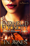Entangled in Toxicity: The Multi-Millionaire's Daughter