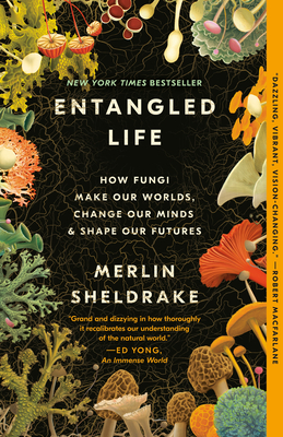 Entangled Life: How Fungi Make Our Worlds, Change Our Minds & Shape Our Futures - Sheldrake, Merlin