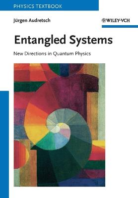 Entangled Systems: New Directions in Quantum Physics - Audretsch, Jrgen