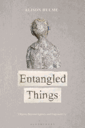 Entangled Things: Objects and the Anthropocene