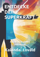 Entdecke Deine Superkraft: Nutze Dein volles Potenzial