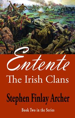 Entente: The Irish Clans Book Two in the Series - Archer, Stephen Finlay
