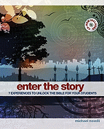 Enter the Story: 7 Experiences to Unlock the Bible for Your Students