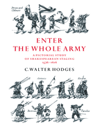 Enter the Whole Army: A Pictorial Study of Shakespearean Staging, 1576-1616