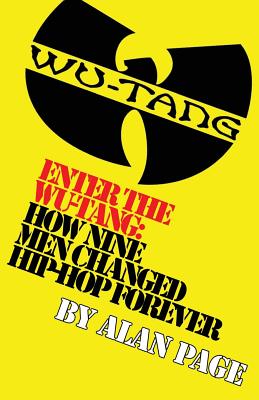 Enter The Wu-Tang: How Nine Men Changed Hip-Hop Forever: How Nine Men Changed Hip-Hop Forever - Page, Alan Charles