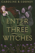 Enter Three Witches: A Story of Macbeth - Cooney, Caroline B