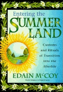 Entering the Summerland: Customs and Rituals of Transition Into the Afterlife - McCoy, Edain