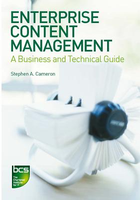 Enterprise Content Management: A Business and Technical Guide - Cameron, Stephen