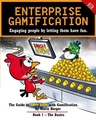 Enterprise Gamification: Engaging people by letting them have fun - Herger, Mario