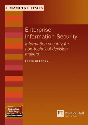 Enterprise Information Security: Information security for non-technical decision makers - Gregory, Peter