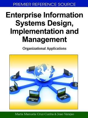 Enterprise Information Systems Design, Implementation and Management: Organizational Applications - Cruz-Cunha, Maria Manuela (Editor), and Varajao, Joao (Editor)