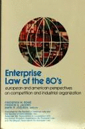 Enterprise Law of the 80s: European and American Perspectives on Competition and Industrial Organization
