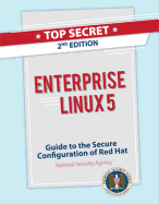 Enterprise Linux 5: Top Secret Guide to the Secure Configuration of Red Hat