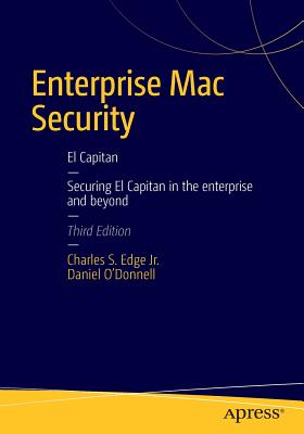 Enterprise Mac Security: Mac OS X - Edge, Charles, and O'Donnell, Daniel