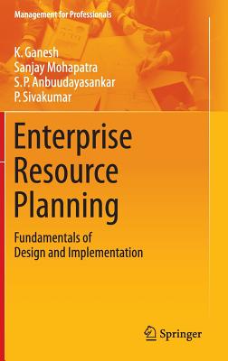 Enterprise Resource Planning: Fundamentals of Design and Implementation - Ganesh, K., and Mohapatra, Sanjay, and Anbuudayasankar, S. P.