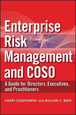 Enterprise Risk Management and COSO: A Guide for Directors, Executives and Practitioners - Cendrowski, Harry, and Mair, William C