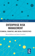 Enterprise Risk Management: Technical, Cognitive, and Social Perspectives