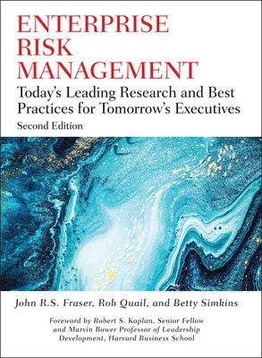 Enterprise Risk Management: Today's Leading Research and Best Practices for Tomorrow's Executives - Fraser, John R S (Editor), and Quail, Rob (Editor), and Simkins, Betty (Editor)